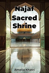 Najaf Sacred Shrine - Amelia Khatri - ebook