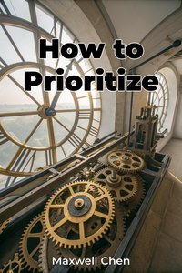 How to Prioritize - Maxwell Chen - ebook
