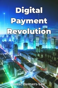 Digital Payment Revolution - Isaac Berners-Lee - ebook