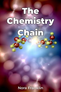 The Chemistry Chain - Nora Franklin - ebook