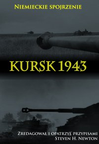 Kursk 1943. Niemieckie spojrzenie - Steven H. Newton - ebook