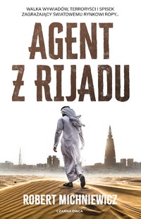 Agent z Rijadu - Robert Michniewicz - ebook