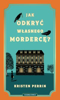 Jak odkryć własnego mordercę? - Kristen Perrin - ebook