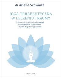 Joga terapeutyczna w leczeniu traumy - Arielle Schwartz - ebook