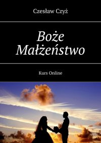 Boże Małżeństwo - Czesław Czyż - ebook