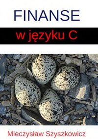 Finanse w języku C - Mieczysław Szyszkowicz - ebook