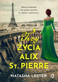 Trzy życia Alix St. Pierre - Natasha Lester - ebook