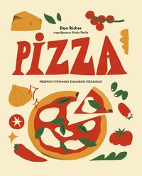 Pizza. Przepisy i techniki znanego pizzaiolo - Dan Richer - ebook