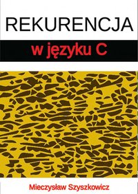 Rekurencja w języku C - Mieczysław Szyszkowicz - ebook