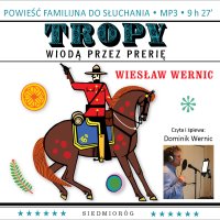 Tropy wiodą przez prerię - Wiesław Wernic - audiobook