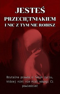 Jesteś Przeciętniakiem i Nic z Tym Nie Robisz - Caless - ebook