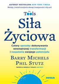 Siła Życiowa. Cztery sposoby dokonywania wewnętrznej transformacji i rozpalania swojego potencjału - Barry Michels - ebook