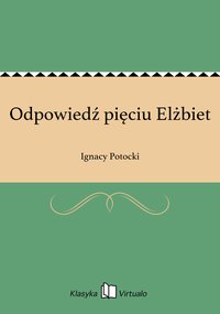 Odpowiedź pięciu Elżbiet - Ignacy Potocki - ebook