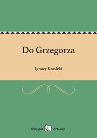 Do Grzegorza - Ignacy Krasicki - ebook
