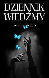 Dziennik wiedźmy - Sylwia Grzyszczok - ebook