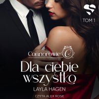 Dla ciebie wszystko. Connorowie. Tom 1 - Layla Hagen - audiobook