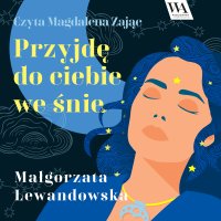 Przyjdę do ciebie we śnie - Małgorzata Lewandowska - audiobook