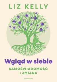 Wgląd w siebie, samoświadomość i zmiana - Liz Kelly - ebook