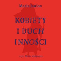 Kobiety i duch inności - Maria Janion - audiobook