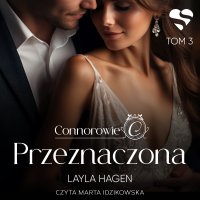 Przeznaczona. Connorowie. Tom 3 - Layla Hagen - audiobook