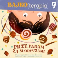 Bajkoterapia. Przepadam za słodyczami - Małgorzata Strękowska-Zaremba - audiobook