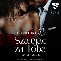 Szalejąc za tobą. Connorowie. Tom 2 - Layla Hagen - audiobook