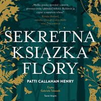 Sekretna książka Flory - Patti Callahan Henry - audiobook