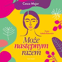 Może następnym razem - Cesca Major - audiobook