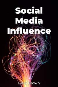 Social Media Influence - Liam Brown - ebook