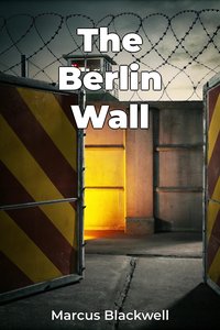 The Berlin Wall - Marcus Blackwell - ebook
