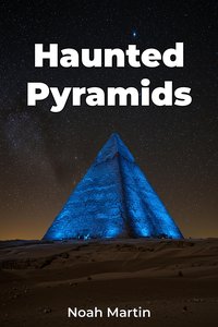 Haunted Pyramids - Noah Martin - ebook