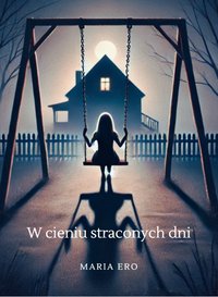 W cieniu straconych dni - Maria Ero - ebook