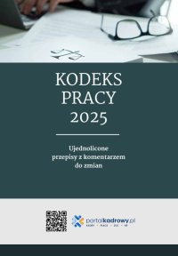 Kodeks pracy 2025. Ujednolicone przepisy z komentarzem do zmian - Opracowanie zbiorowe - ebook