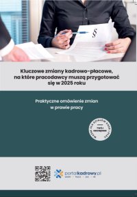 Kluczowe zmiany kadrowo-płacowe, na które pracodawcy muszą przygotować się w 2025 roku - Opracowanie zbiorowe - ebook