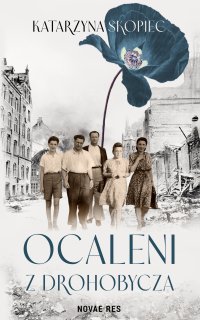 Ocaleni z Drohobycza - Katarzyna Skopiec - ebook