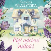 Pięć odcieni miłości - Karolina Wilczyńska - audiobook