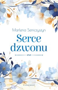 Serce dzwonu - Marlena Semczyszyn - ebook