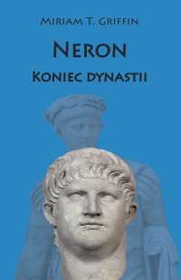 Neron. Koniec dynastii - Miriam T. Griffin - ebook