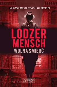 Lodzermensch. Wolna śmierć - Mirosław Olszycki - ebook