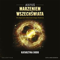 Jesteś Marzeniem Wszechświata - Katarzyna Dodd - audiobook