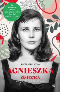 Agnieszka Osiecka między wierszami - Piotr Derlatka - ebook