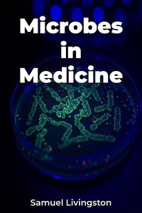 Microbes in Medicine - Samuel Livingston - ebook