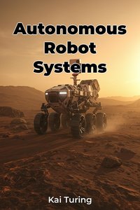 Autonomous Robot Systems - Kai Turing - ebook