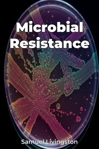 Microbial Resistance - Samuel Livingston - ebook