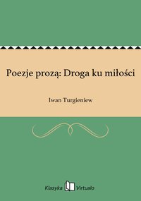 Poezje prozą: Droga ku miłości - Iwan Turgieniew - ebook