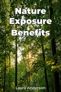 Nature Exposure Benefits - Laura Anderson - ebook