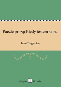 Poezje prozą: Kiedy jestem sam... - Iwan Turgieniew - ebook