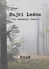 Bajki Leśne (dla dorosłych dzieci) - VILLK - ebook