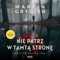 Nie patrz w tamtą stronę - Marcin Grygier - audiobook