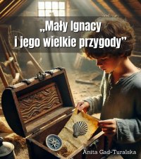 Mały Ignacy i jego wielkie przygody - Anita Gad-Turalska - ebook